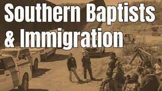 Southern Baptists Funding Open Borders? The Truth Exposed