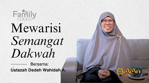 Mewarisi Semangat Dakwah | Family Zone