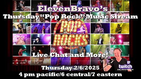 ElevenBravo's "Pop Rocks" Music and Live Chat! 02/06/2025