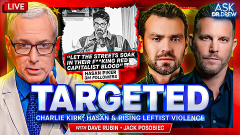 Targeted: Political Violence Began Long Before Charlie Kirk's Assassination – Leftist Influencers Like Hasan Piker Are Making It Worse w/ Dave Rubin & Jack Posobiec – Ask Dr. Drew