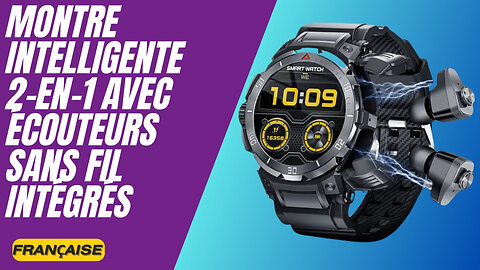 Montre Intelligente 2-en-1 avec Écouteurs Sans Fil Intégrés "Avantages et Inconvénients"