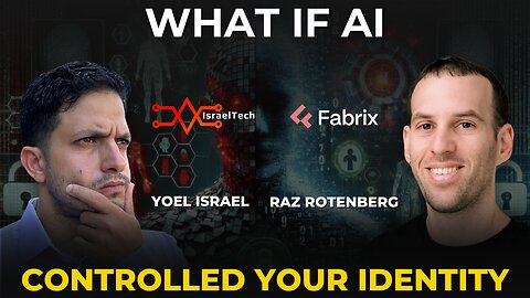 Why the Next Cybersecurity Revolution Starts with Identity ft. Fabrix CEO Raz Rotenberg
