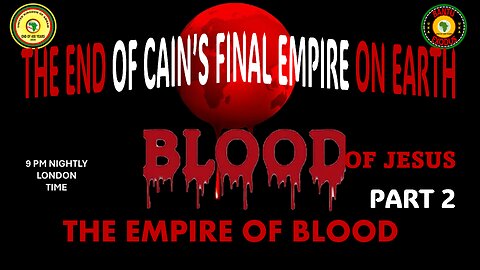 AFRICA IS THE HOLY LAND || THE END OF CAIN’S FINAL EMPIRE ON EARTH || EMPIRE OF BLOOD P2
