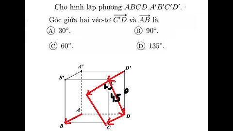 Toán 12: Cho hình lập phương ABCD.A'B'C'D' góc giữa hai vector C'D và AB là #Vector #ToanLop12 #Oxyz