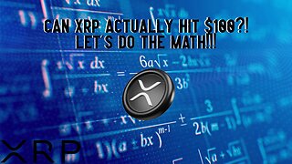 Can XRP Actually Hit $100?! Let's Do The Math!!!