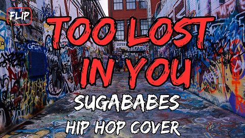 Too Lost In You - Sugababes - Best Hip Hop Covers