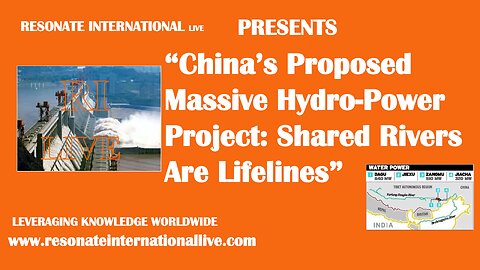 “China’s Proposed Massive Hydro-Power Project: Shared Rivers Are Lifelines”