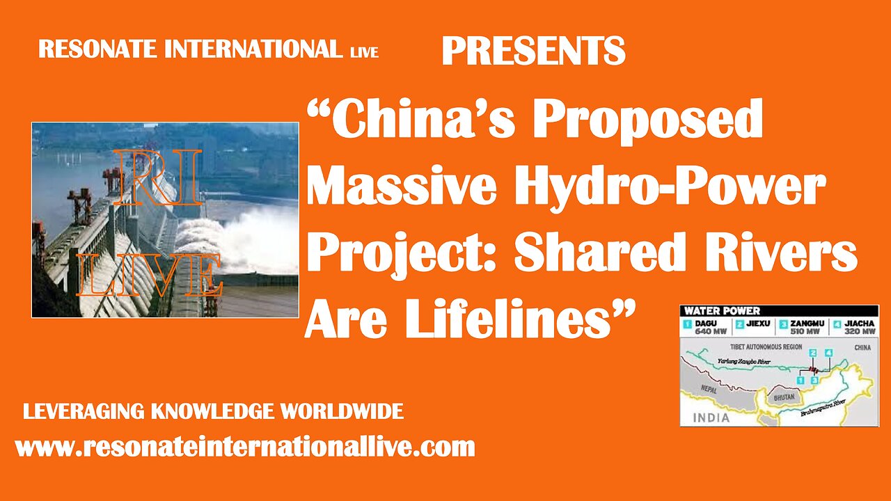 “China’s Proposed Massive Hydro-Power Project: Shared Rivers Are Lifelines”