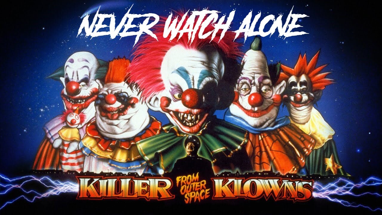 Never Watch Alone Ep74 - Killer Klowns From Outer Space