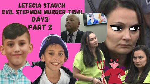 Day 3 Part 2 Letecia Stauch Stepmom Murder Trial ~RIP Sweet Gannon~