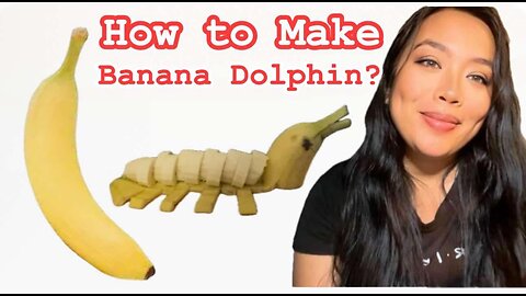 How to Make Banana Dolphins?