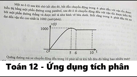 Toán 12: Một xe ô tô sau khi chờ hết đèn đỏ, bắt đầu chuyển động trong 6 phút đầu với vận tốc
