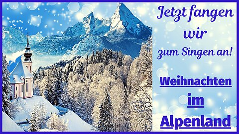 Jetzt fangen wir zum Singen: Weihnachten im Alpenland NEU 2025 Folge 1