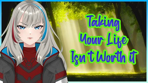 Taking Your Life Isn't Worth It