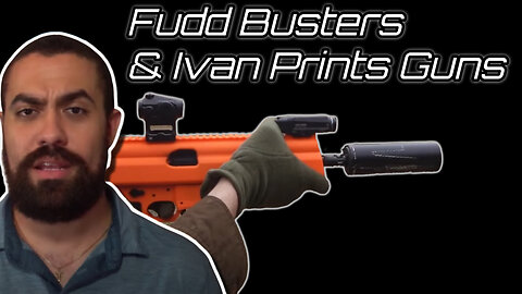 Busting Fudds & Printing Ivans