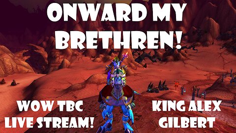ONWARD MY BRETHREN! | WOW TBC Classic Anniversary LIVE Stream