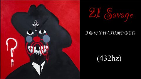21 Savage - J.O.W.Y.H ( JUMP OUT) (432hz)