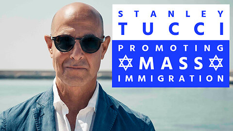 Stanley Tucci Promoting Mass Immigration