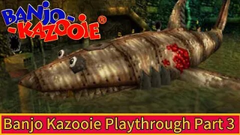 Banjo Kazooie Part:03 - Clanker’s Cavern