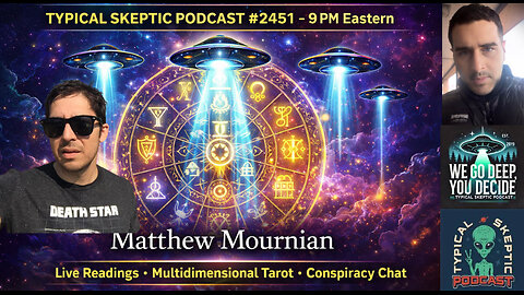 Multidimensional Tarot & Conspiracy Chat with Matthew Mournian - Typical Skeptic # 2451