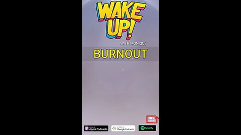 Wake Up: Burnout