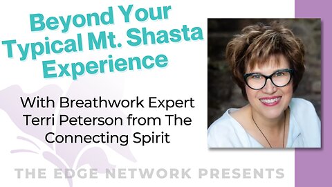 The Edge Network Presents: Beyond your Typical Mt. Shasta Experience September 9-14, 2025