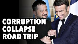 Corruption, collapse and Zelensky Europe road trip