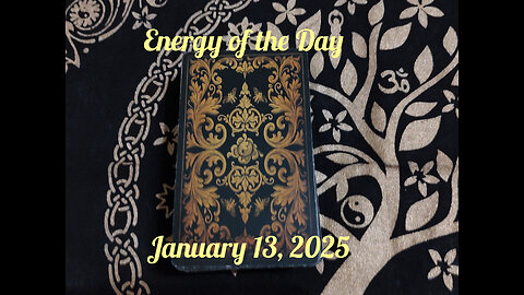 Energy of the Day Reading: January 13, 2025