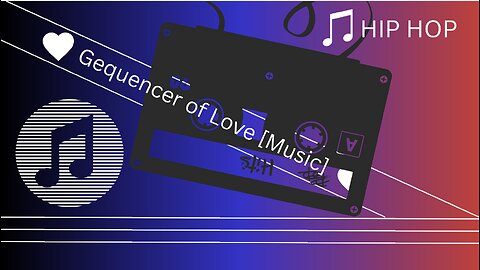 Gequencer of Love [Music]
