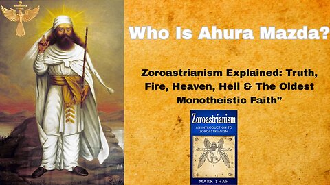 What Is Zoroastrianism? | Story of Prophet Zoroaster, Ahura Mazda & the Battle of Good vs Evil