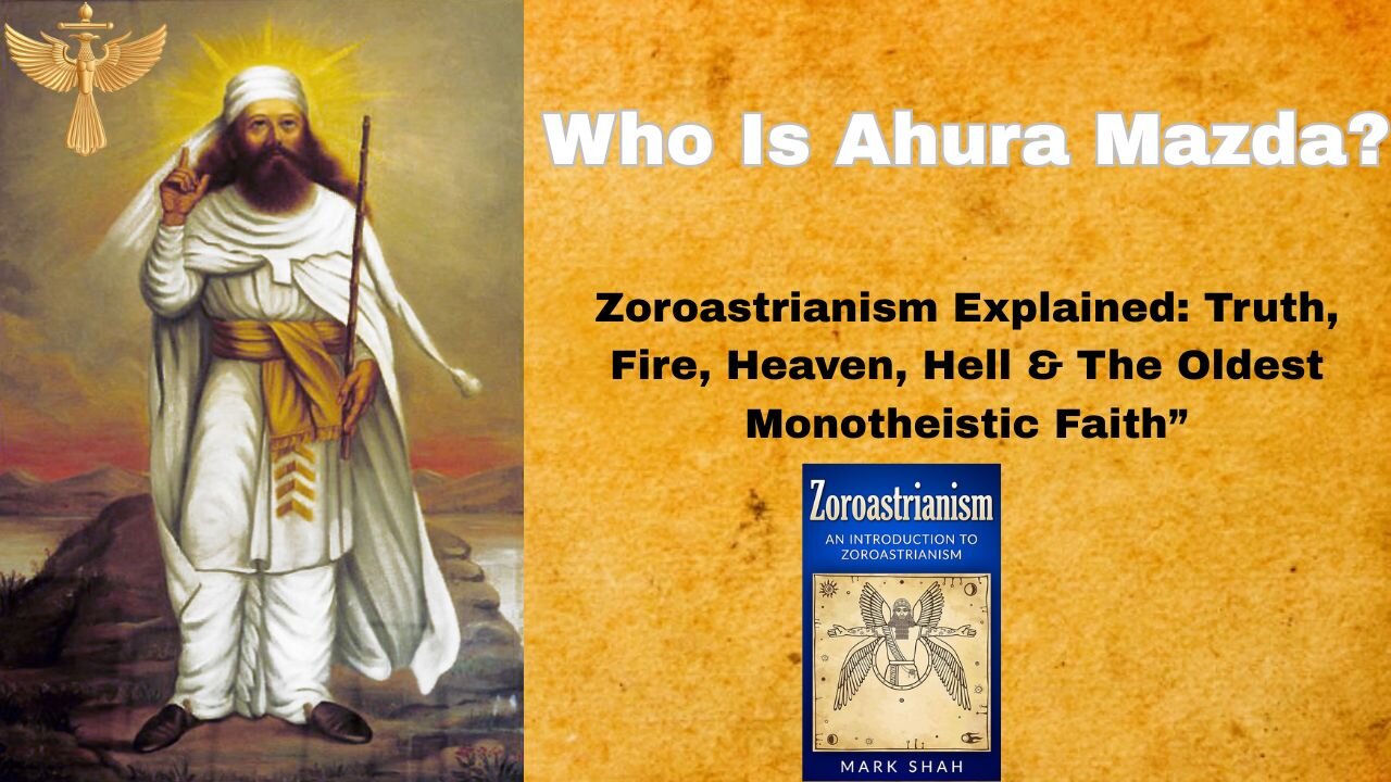 What Is Zoroastrianism? | Story of Prophet Zoroaster, Ahura Mazda & the Battle of Good vs Evil
