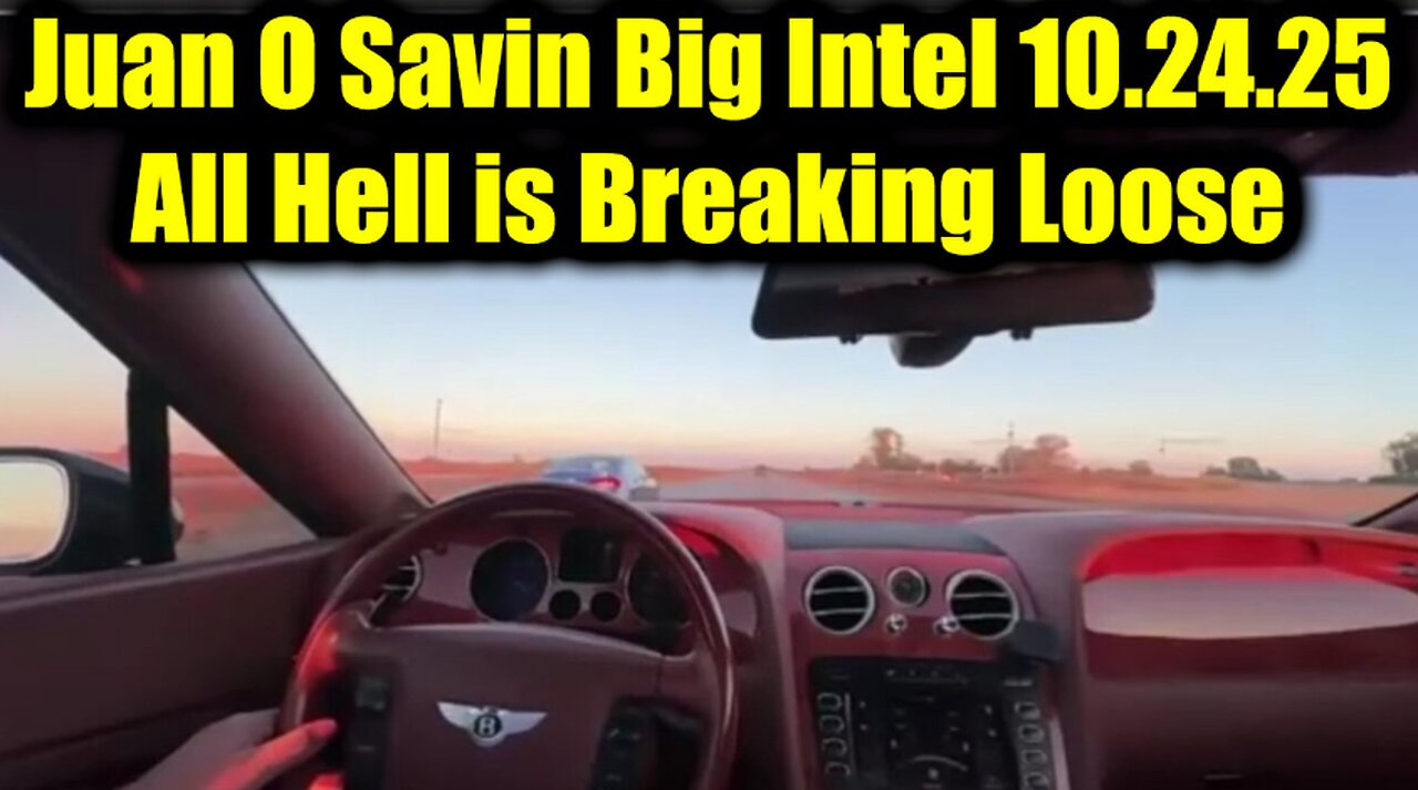 Juan O Savin Big Intel 10.24.25 - All Hell is Breaking Loose