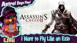 [2nd Stream] Assassin's Creed II ~LIVE!~ I Want to Fly Like an Ezio
