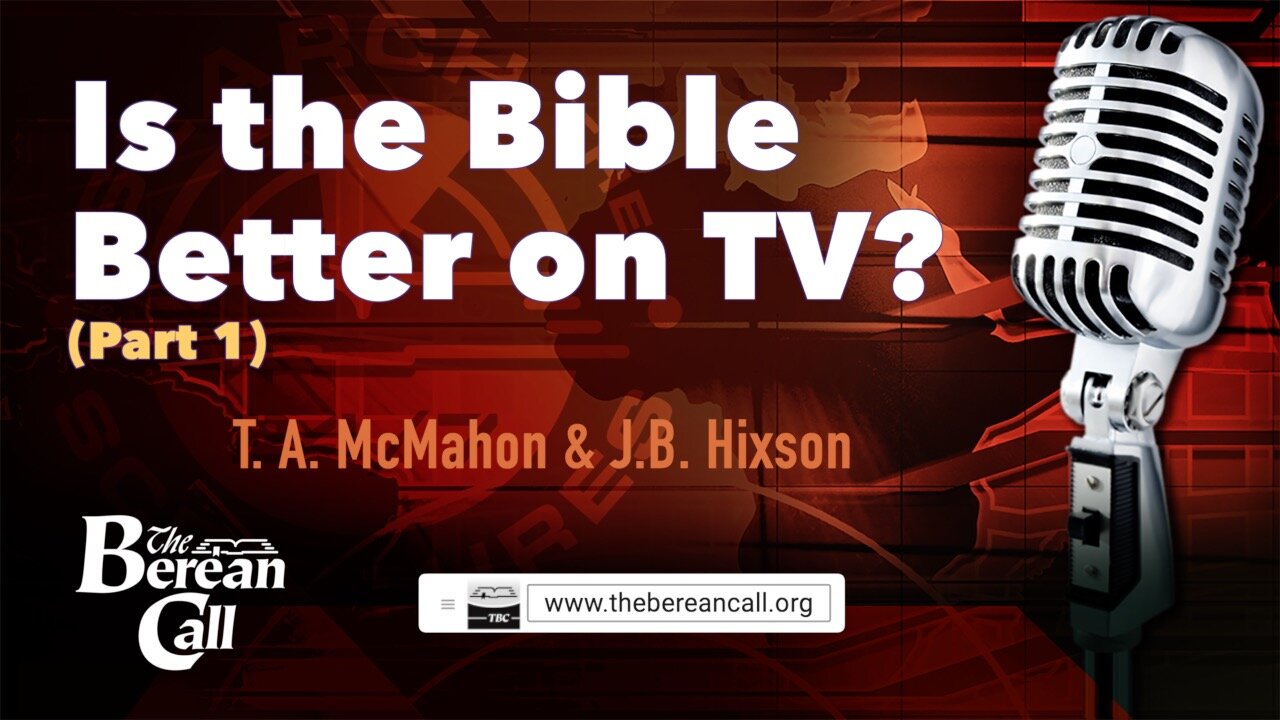 Is the Bible Better on T.V.? with J. B. Hixson (Part 1)