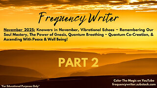 November 2025 Part 2: Soul Songs 211-223 ~ Knowers In November, Echoes of the Master, Sophia's Song+