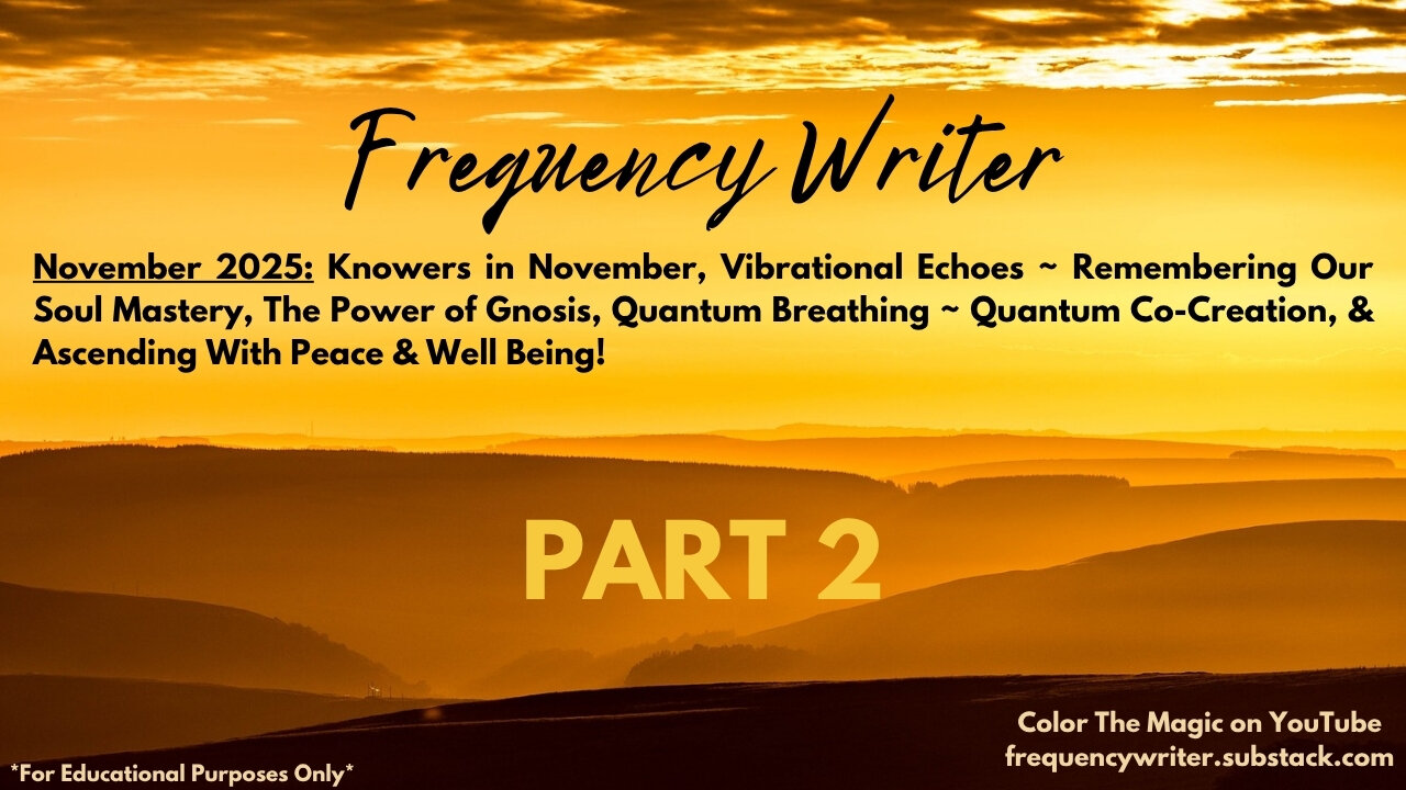 November 2025 Part 2: Soul Songs 211-223 ~ Knowers In November, Echoes of the Master, Sophia's Song+