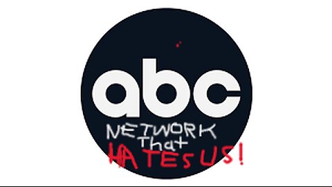 ABC: The Network that HATES Us!