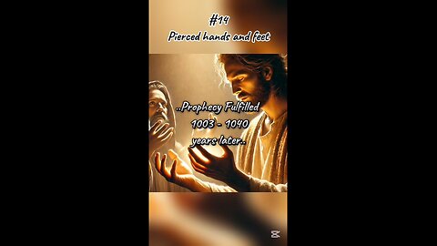 #14 Pierced hands and feet - Jesus Christ Prophecies Fulfilled