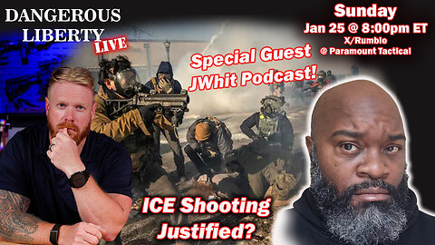 Dangerous Liberty LIVE - Special Guest JWhit Podcast - ICE Shooting In Minnesota: Justified?
