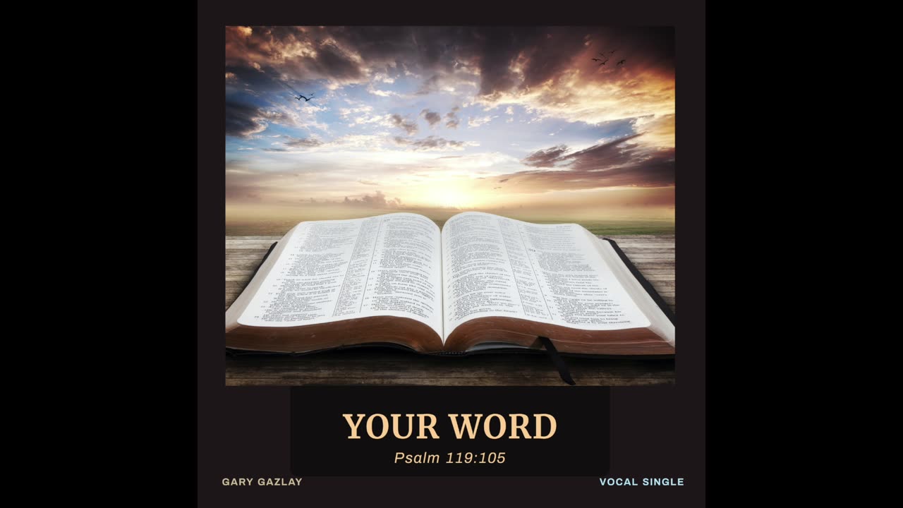 YOUR WORD – (Psalm 119:105)