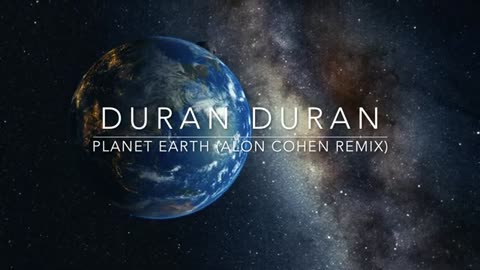 Duran Duran - Planet Earth (Alon Cohen Remix)