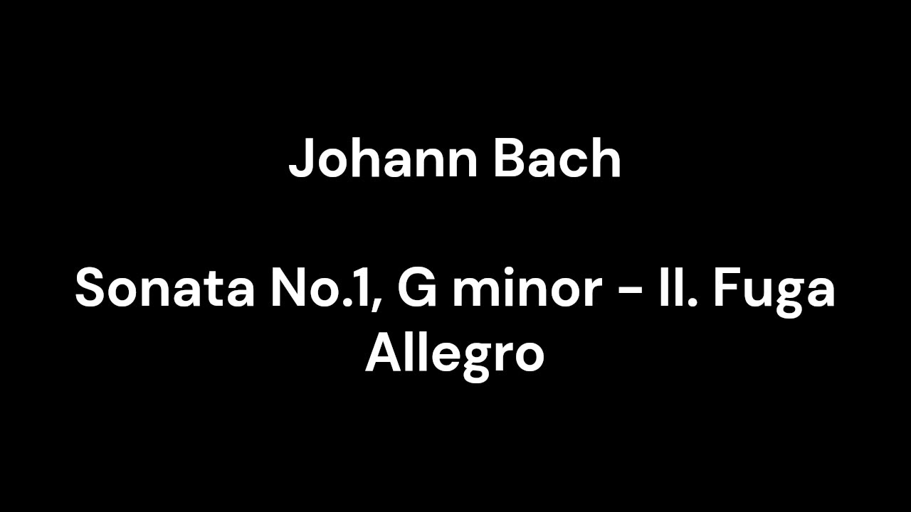 Sonata No.1, G minor - II. Fuga Allegro