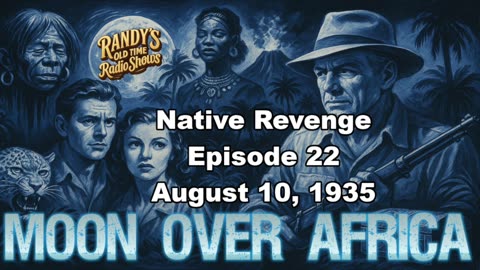 Moon over Africa 35-08-10 ep22 Native Revenge