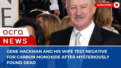 Gene Hackman and his wife test negative for carbon monoxide after mysteriously found dead