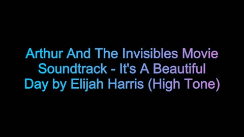 Arthur And The Invisibles (Movie Soundtrack) - It's A Beautiful Day by Elijah Harris (High Tone)