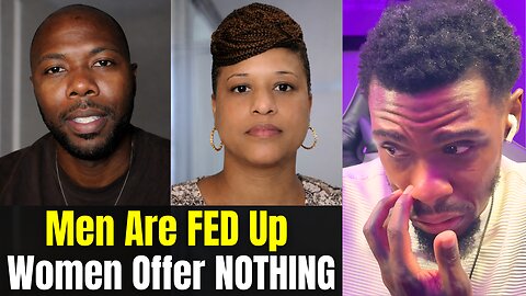 Why MORE Men Are Saying Women Bring NOTHING Anymore