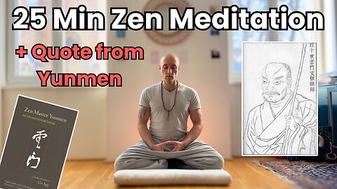 25 Minute Zen Meditation: ‘No question - No answer’ with Zen Master Yunmen/Ummon