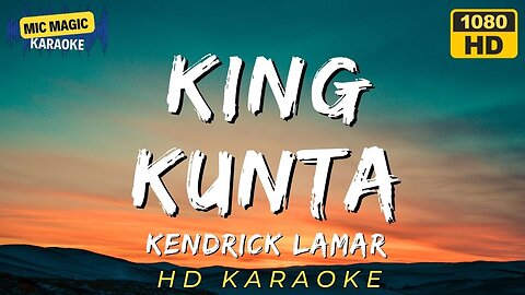 👑 KING KUNTA - Kendrick Lamar - Karaoke 🎤✨