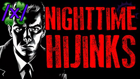Nighttime Hijinks | 4chan /x/ Paranormal Greentext Stories Thread