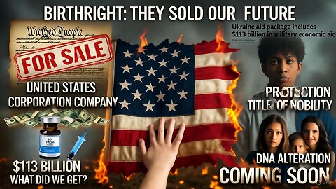BIRTHRIGHT: The Movie They Don't Want You To See, 130 BILLION For War, But None For Our Children?